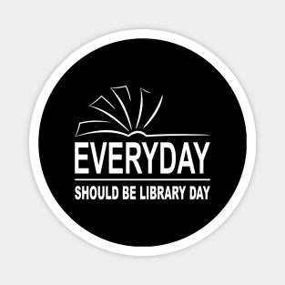 Everyday Should Be Library Day Magnet
